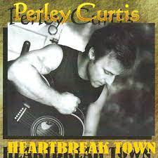 PERLEY CURTIS: Heartbreak Town