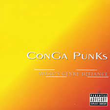 CONGA PUNKS: Music's Genre Defiance