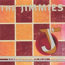 THE JIMMIES: Someone Has To Play Last