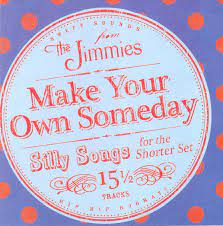 THE JIMMIES: Make Your Own Someday