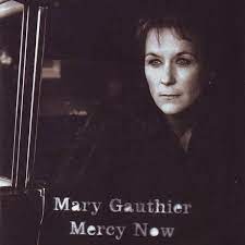 MARY GAUTHIER: Mercy Now