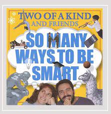 TWO OF A KIND: So Many Ways To Be Smart